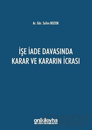 İşe İade Davasında Karar ve Kararın İcrası Salim Bozok