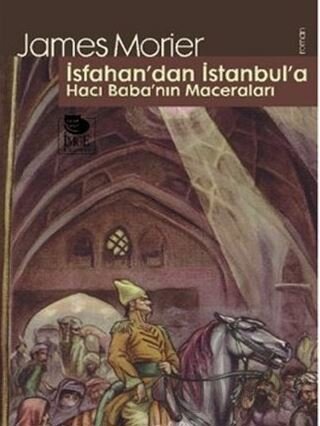 İsfahan'dan İstanbul'a Hacı Baba'nın Maceraları James Morier