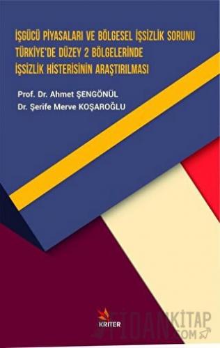 İşgücü Piyasaları ve Bölgesel İşsizlik Sorunu Türkiye’de Düzey 2 Bölge