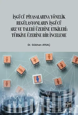 İşgücü Piyasalarına Yönelik Regülasyonların İşgücü Arz ve Talep Üzerin