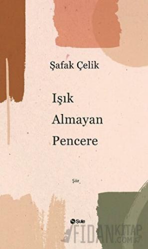 Işık Almayan Pencere Şafak Çelik