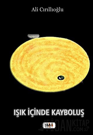 Işık İçinde Kayboluş Ali Cırıllıoğlu