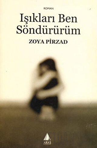 Işıkları Ben Söndürürüm Zoya Pirzad