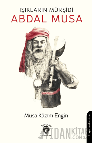 Işıkların Mürşidi Abdal Musa Musa Kazım Engin