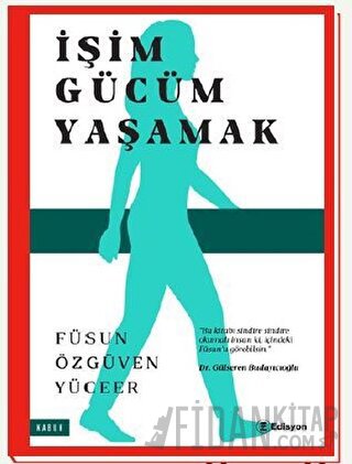 İşim Gücüm Yaşamak Füsun Özgüven Yüceer