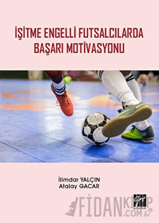 İşitme Engelli Futsalcılarda Başarı Motivasyonu Atalay Gacar