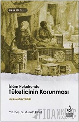 İskam Hukukunda Tüketicinin Korunması Mustafa Kisbet