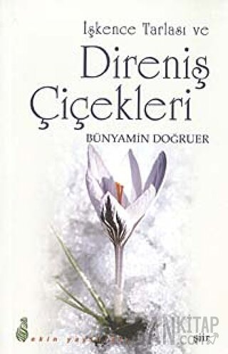 İşkence Tarlası ve Direniş Çiçekleri Bünyamin Doğruer