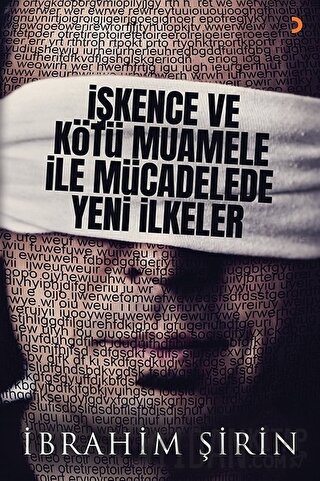 İşkence ve Kötü Muamele ile Mücadelede Yeni İlkeler İbrahim Şirin