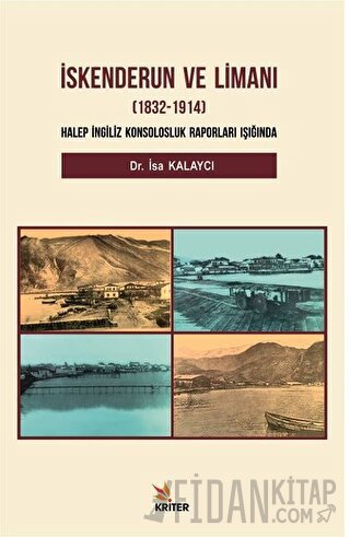 İskenderun ve Limanı (1832-1914) İsa Kalaycı