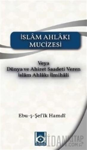 İslam Ahlakı Mucizesi Ebu-ş Şefik Hamdi