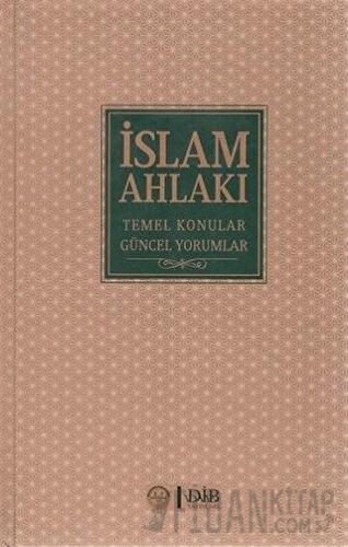 İslam Ahlakı Temel Konular Güncel Yorumlar (Ciltli) Kolektif