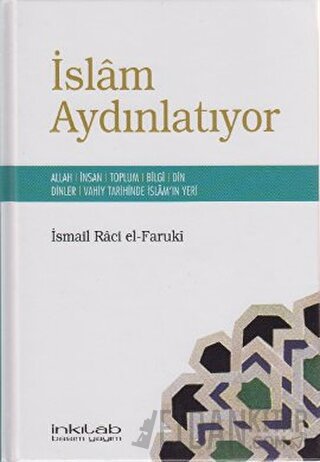 İslam Aydınlatıyor (Ciltli) İsmail Raci El-Faruki