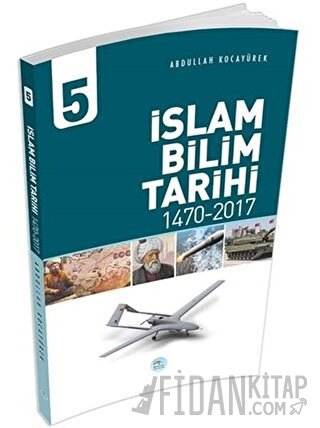 İslam Bilim Tarihi - 5 Abdullah Kocayürek