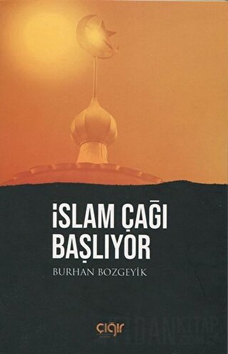 İslam Çağı Başlıyor Burhan Bozgeyik