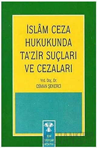 İslam Ceza Hukukunda Ta'zir Suçları ve Cezaları Osman Şekerci