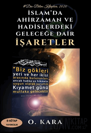 İslam’da Ahirzaman ve Hadislerdeki Geleceğe Dair İşaretler O. Kara