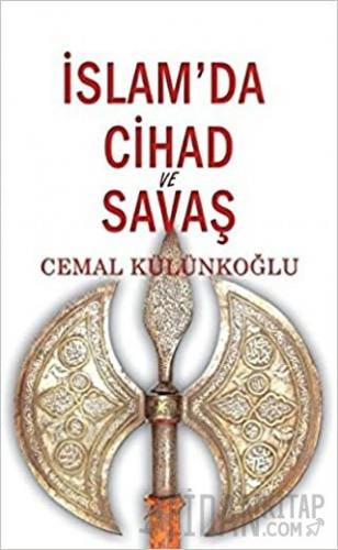 İslam’da Cihad ve Savaş Cemal Külünkoğlu