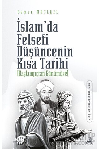 İslam’da Felsefi Düşüncenin Kısa Tarihi Osman Mutluel