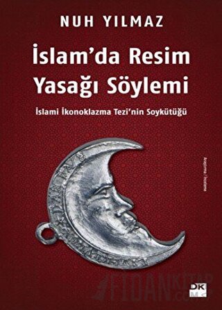 İslam’da Resim Yasağı Söylemi Nuh Yılmaz