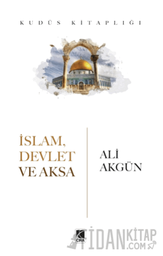 İslam, Devlet ve Aksa Ali Akgün