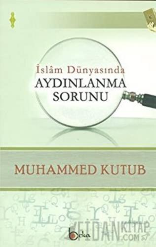 İslam Dünyasında Aydınlanma Sorunu Muhammed Ali Kutub