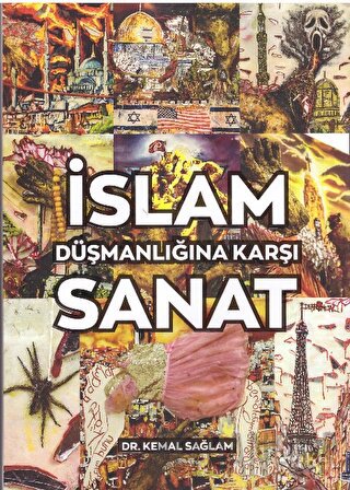 İslam Düşmanlığına Karşı Sanat (Ciltli) Kemal Sağlam