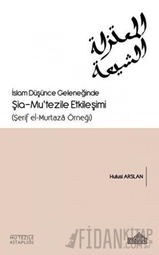 İslam Düşünce Geleneğinde Şia - Mu’tezile Etkileşimi Hulusi Aslan