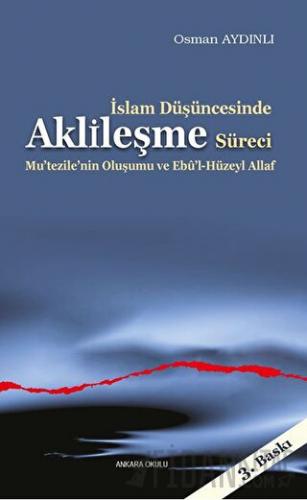 İslam Düşüncesinde Aklileşme Süreci Osman Aydınlı