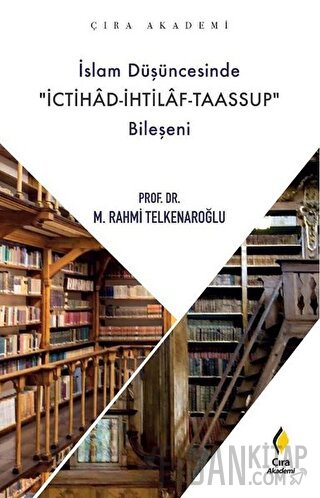 İslam Düşüncesinde İchitad-İhtilaf-Taassup Bileşeni M. Rahmi Telkenaro