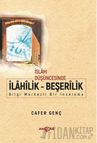 İslam Düşüncesinde İlahilik - Beşerilik Cafer Genç