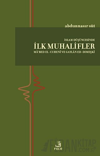 İslam Düşüncesinde İlk Muhalifler Abdunnasır Süt