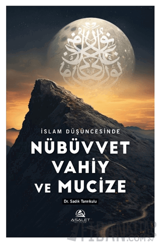 İslam Düşüncesinde Nübüvvet Vahiy ve Mucize Sadık Tanrıkulu