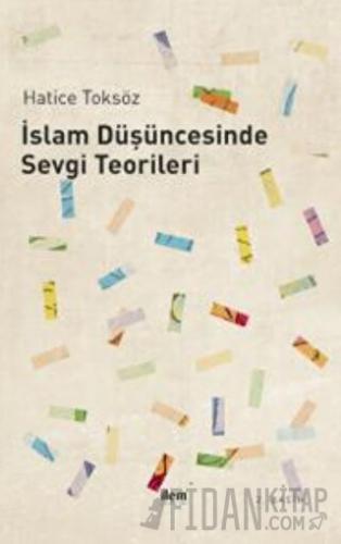 İslam Düşüncesinde Sevgi Teorileri Hatice Toksöz