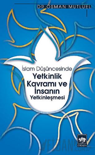 İslam Düşüncesinde Yetkinlik Kavramı ve İnsanın Yetkinleşmesi Osman Mu