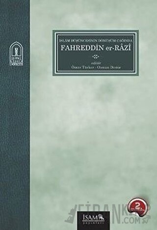 İslam Düşüncesinin Dönüşüm Çağında Fahreddin Er-Razı Derleme