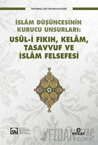 İslam Düşüncesinin Kurucu Unsurları Usul-i Fıkıh Kelam Tasavvuf ve İsl