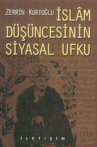 İslam Düşüncesinin Siyasal Ufku Zerrin Kurtoğlu