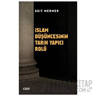 İslam Düşüncesinin Tarih Yapıcı Rolü Sait Mermer