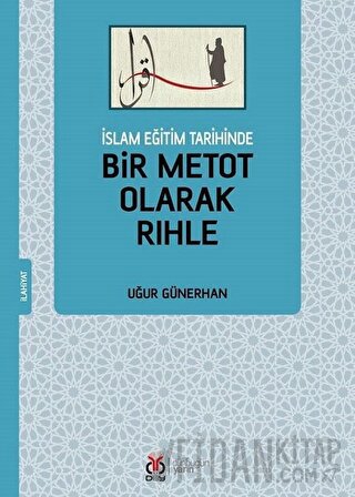 İslam Eğitim Tarihinde Bir Metot Olarak Rıhle Uğur Günerhan