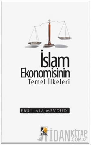 İslam Ekonomisinin Temel İlkeleri Seyyid Ebu'l-A'la el-Mevdudi