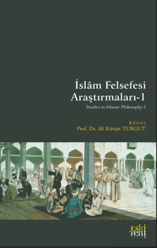 İslâm Felsefesi Araştırmaları-1 Ali Kürşat Turgut