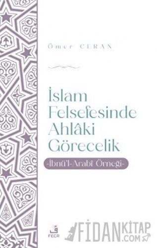 İslam Felsefesinde Ahlaki Görecelik Ömer Ceran