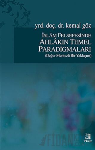 İslam Felsefesinde Ahlakın Temel Paradigmaları Kemal Göz