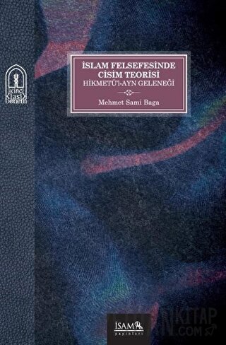 İslam Felsefesinde Cisim Teorisi Hikmetü’l-Ayn Geleneği Mehmet Sami Ba