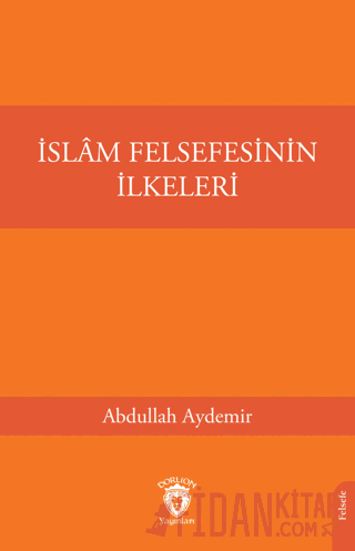 İslam Felsefesinin İlkeleri Abdullah Aydemir