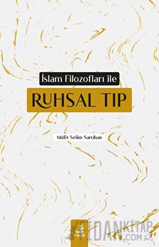 İslam Filozofları ile Ruhsal Tıp Müfit Selim Saruhan