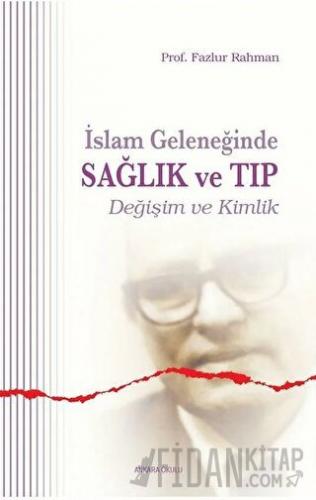 İslam Geleneğinde Sağlık ve Tıp Fazlur Rahman