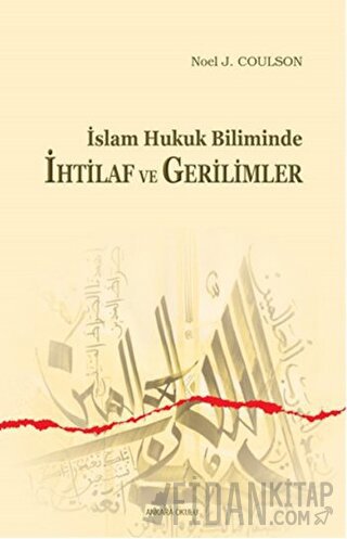 İslam Hukuk Biliminde İhtilaf ve Gerilimler Noel J. Coulson