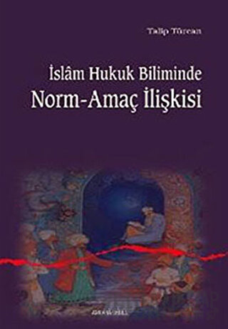 İslam Hukuk Biliminde Norm-Amaç İlişkisi Talip Türcan